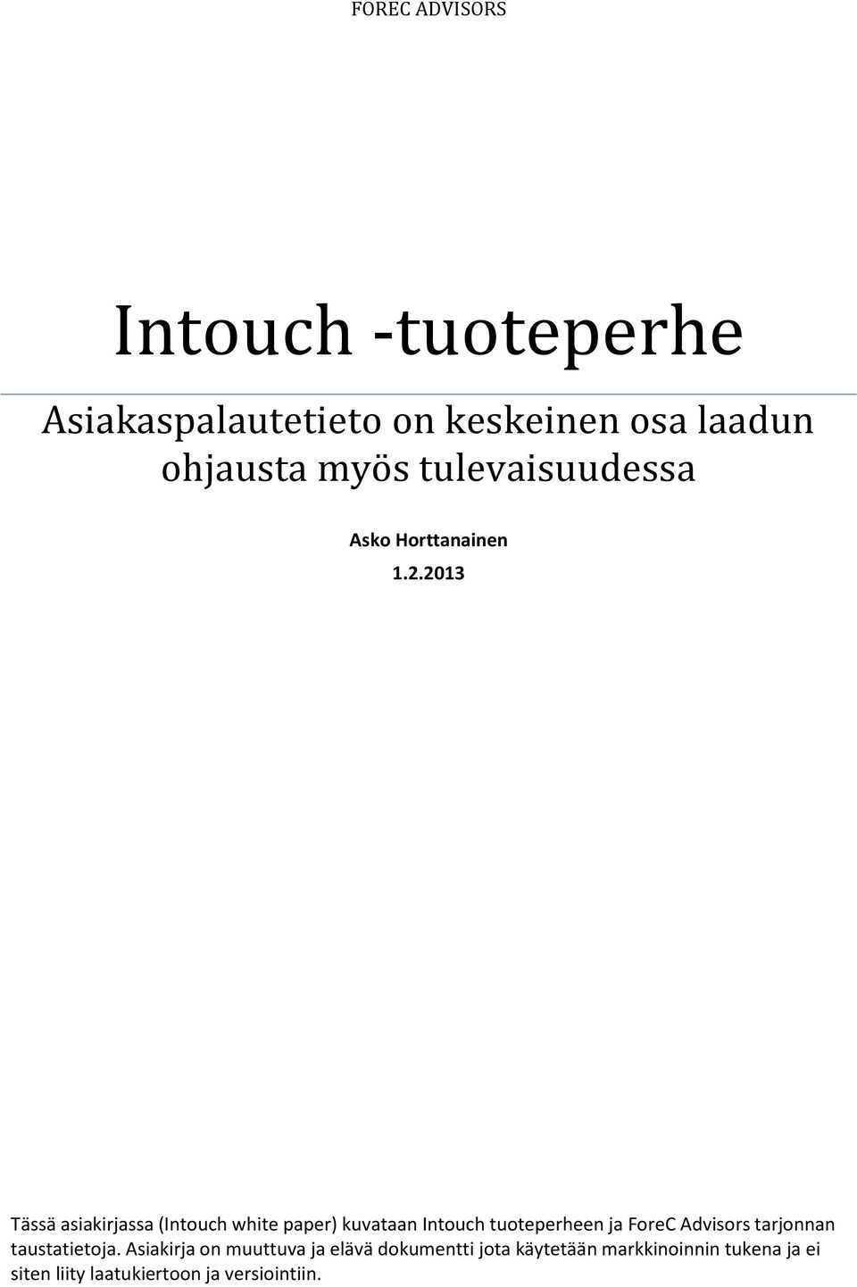 2013 Tässä asiakirjassa (Intouch white paper) kuvataan Intouch tuoteperheen ja ForeC