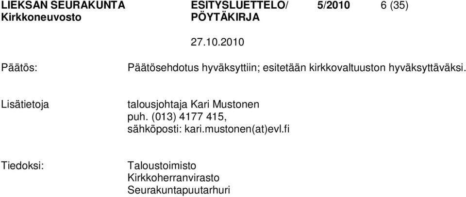 Lisätietoja talousjohtaja Kari Mustonen puh.