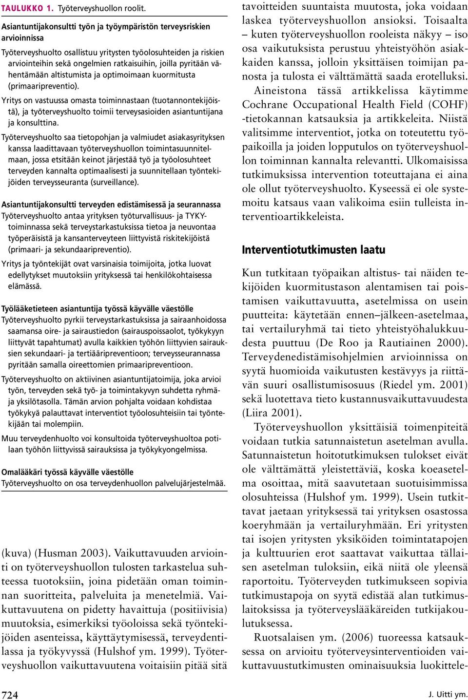 vähentämään altistumista ja optimoimaan kuormitusta (primaaripreventio).