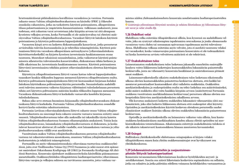 ympäristön kunnostamiseen -tulkinnan mukaisesti, jossa todetaan, että rahaston varat arvostetaan joko käypään arvoon tai sitä alempaan kyseisten velkojen arvoon, koska Fortumilla ei ole määräysvaltaa