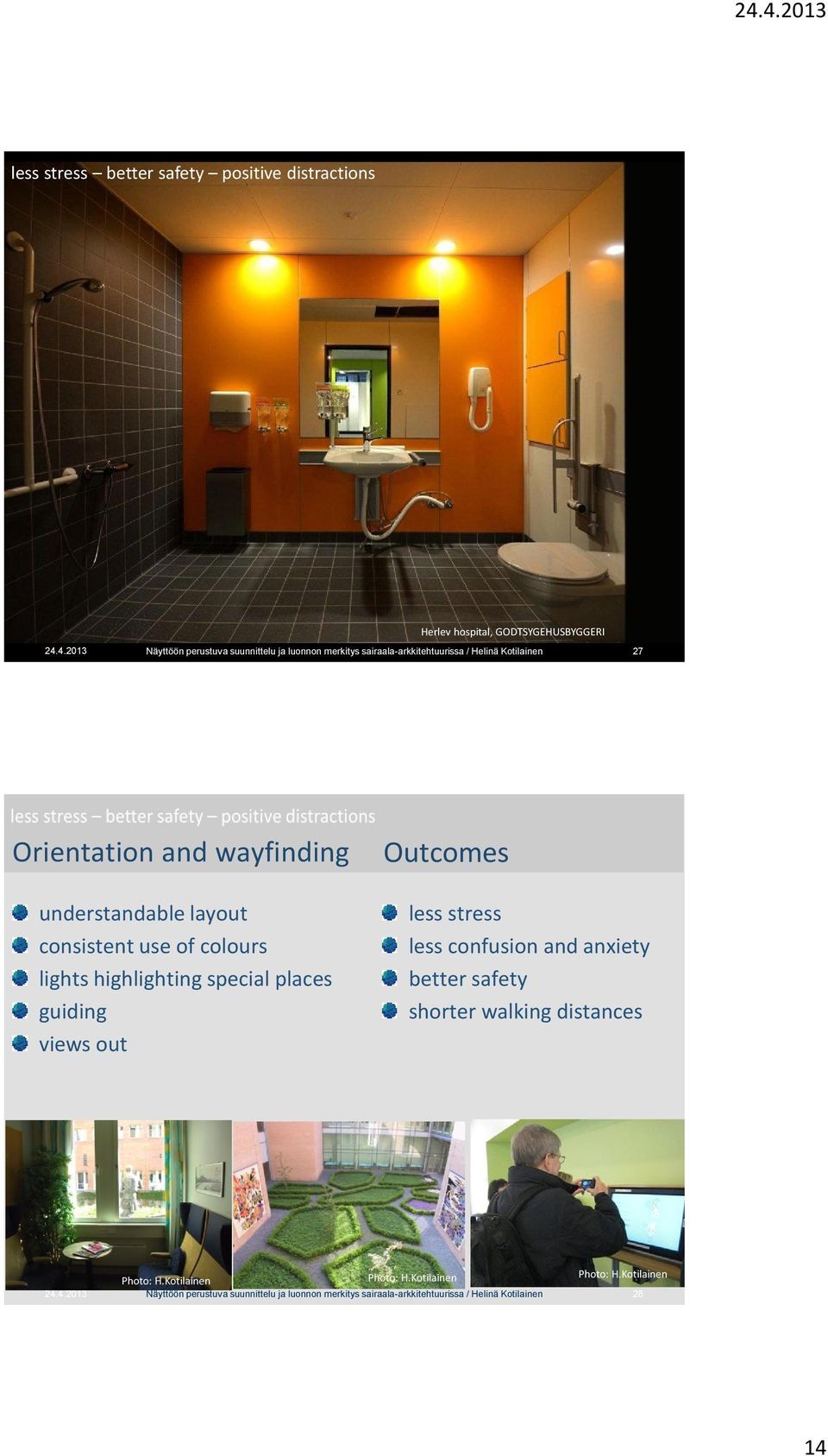 and wayfinding understandable layout consistent use of colours lights highlighting special places guiding views out