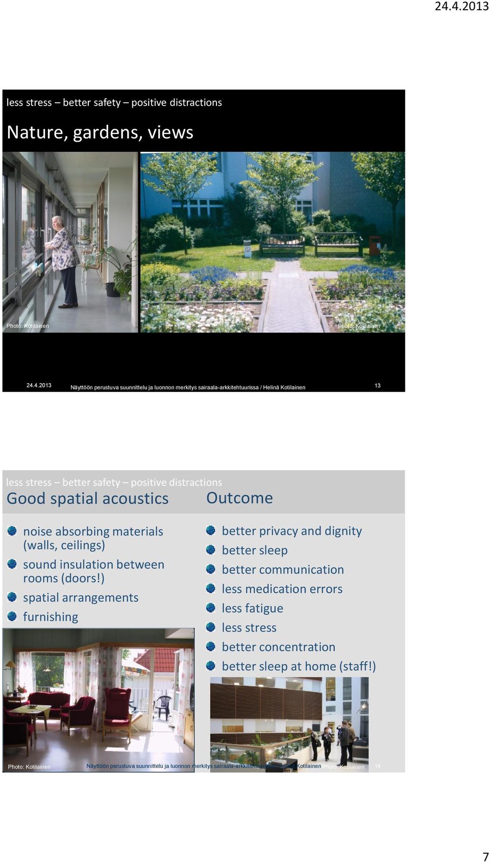materials (walls, ceilings) sound insulation between rooms (doors!