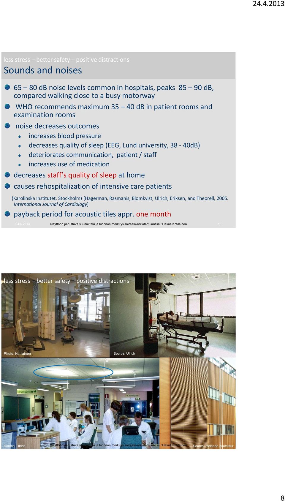 quality of sleep at home causes rehospitalization of intensive care patients (Karolinska Institutet, Stockholm) [Hagerman, Rasmanis, Blomkvist, Ulrich, Eriksen, and Theorell, 2005.