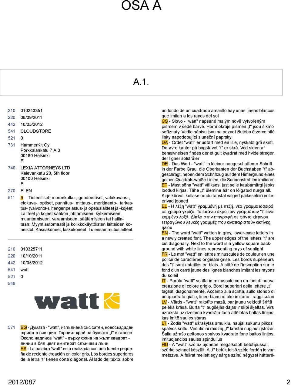 valokuvaus-, elokuva-, optiset, punnitus-, mittaus-, merkinanto-, tarkastus- (valvonta-), hengenpelastus- ja opetuslaitteet ja -kojeet; Laitteet ja kojeet sähkön johtamiseen, kytkemiseen,