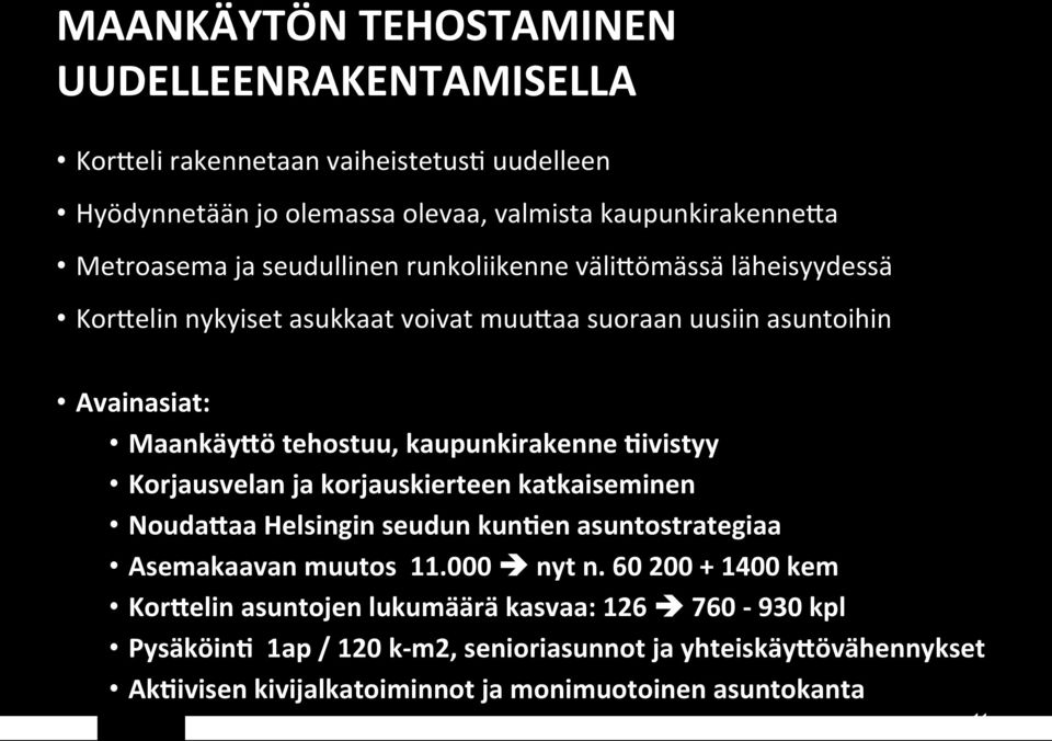 Vivistyy Korjausvelan ja korjauskierteen katkaiseminen NoudaSaa Helsingin seudun kunven asuntostrategiaa Asemakaavan muutos 11.000 è nyt n.
