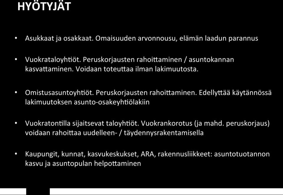 Peruskorjausten rahoi9aminen. Edelly9ää käytännössä lakimuutoksen asunto- osakeyh7ölakiin Vuokraton7lla sijaitsevat taloyh7öt.