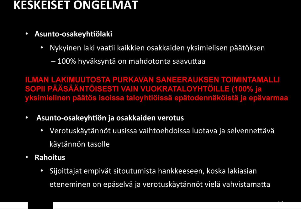 taloyhtiöissä epätodennäköistä ja epävarmaa Asunto- osakeyhvön ja osakkaiden verotus Verotuskäytännöt uusissa vaihtoehdoissa luotava ja