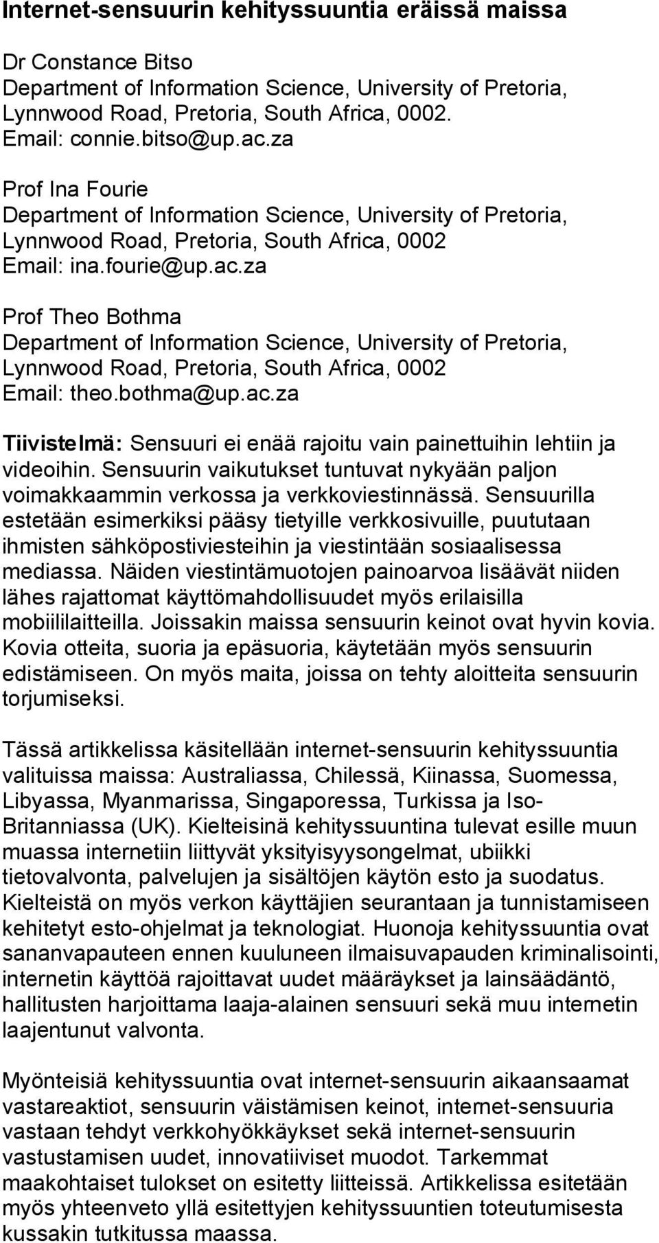 za Prof Theo Bothma Department of Information Science, University of Pretoria, Lynnwood Road, Pretoria, South Africa, 0002 Email: theo.bothma@up.ac.