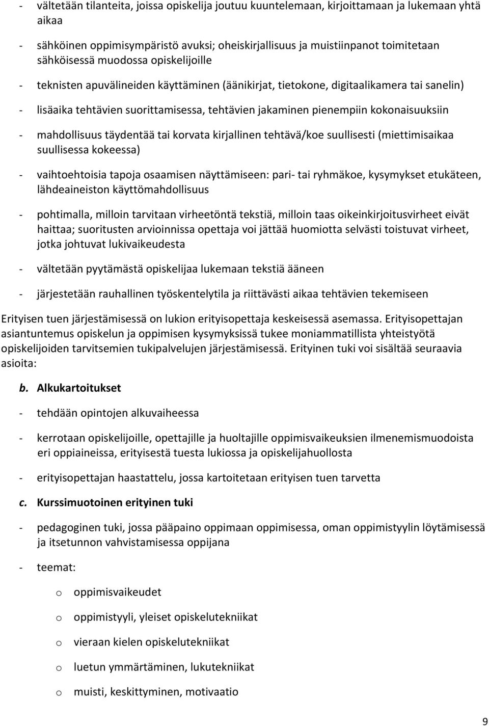 täydentää tai krvata kirjallinen tehtävä/ke suullisesti (miettimisaikaa suullisessa kkeessa) vaihtehtisia tapja saamisen näyttämiseen: pari tai ryhmäke, kysymykset etukäteen, lähdeaineistn