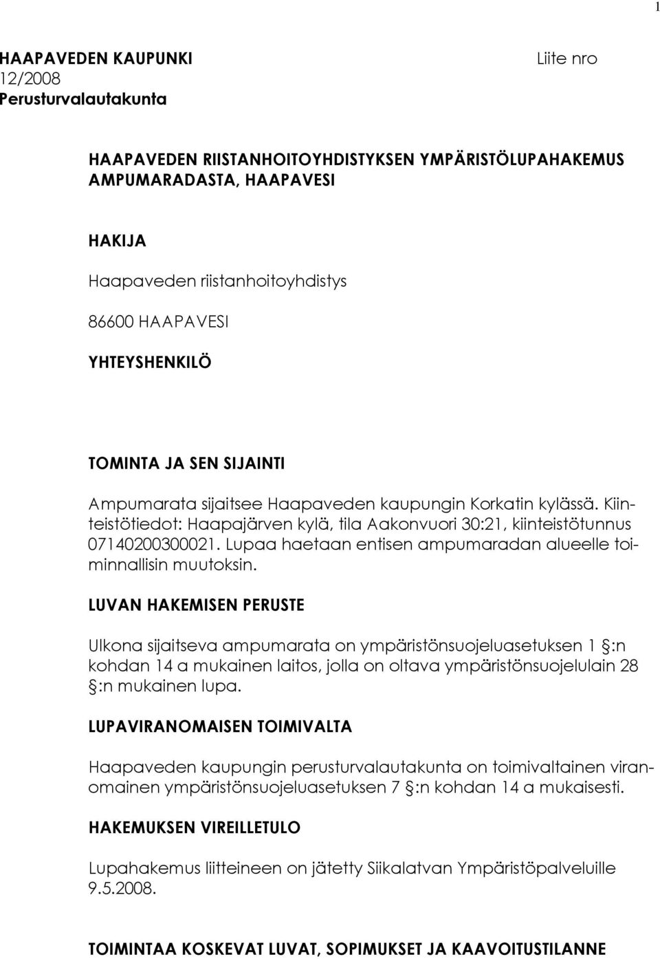 Lupaa haetaan entisen ampumaradan alueelle toiminnallisin muutoksin.