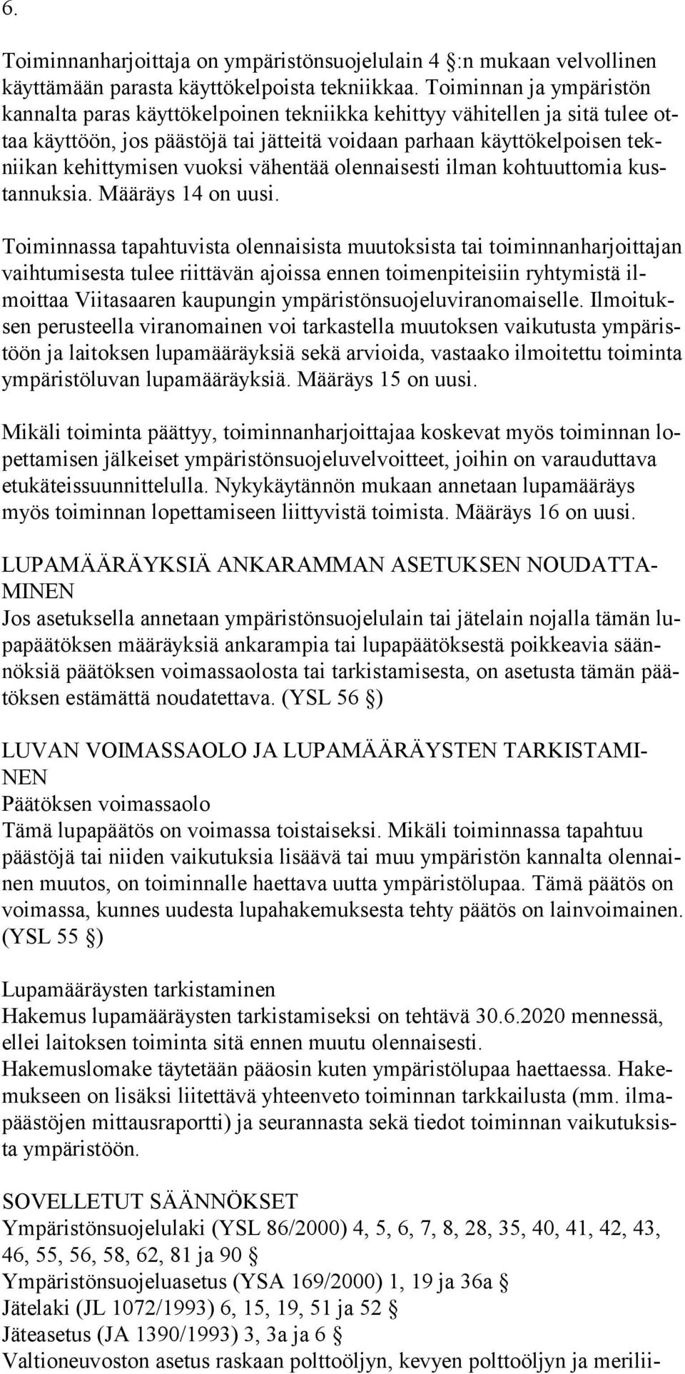 vuoksi vähentää olennaisesti ilman kohtuuttomia kustannuksia. Määräys 14 on uusi.