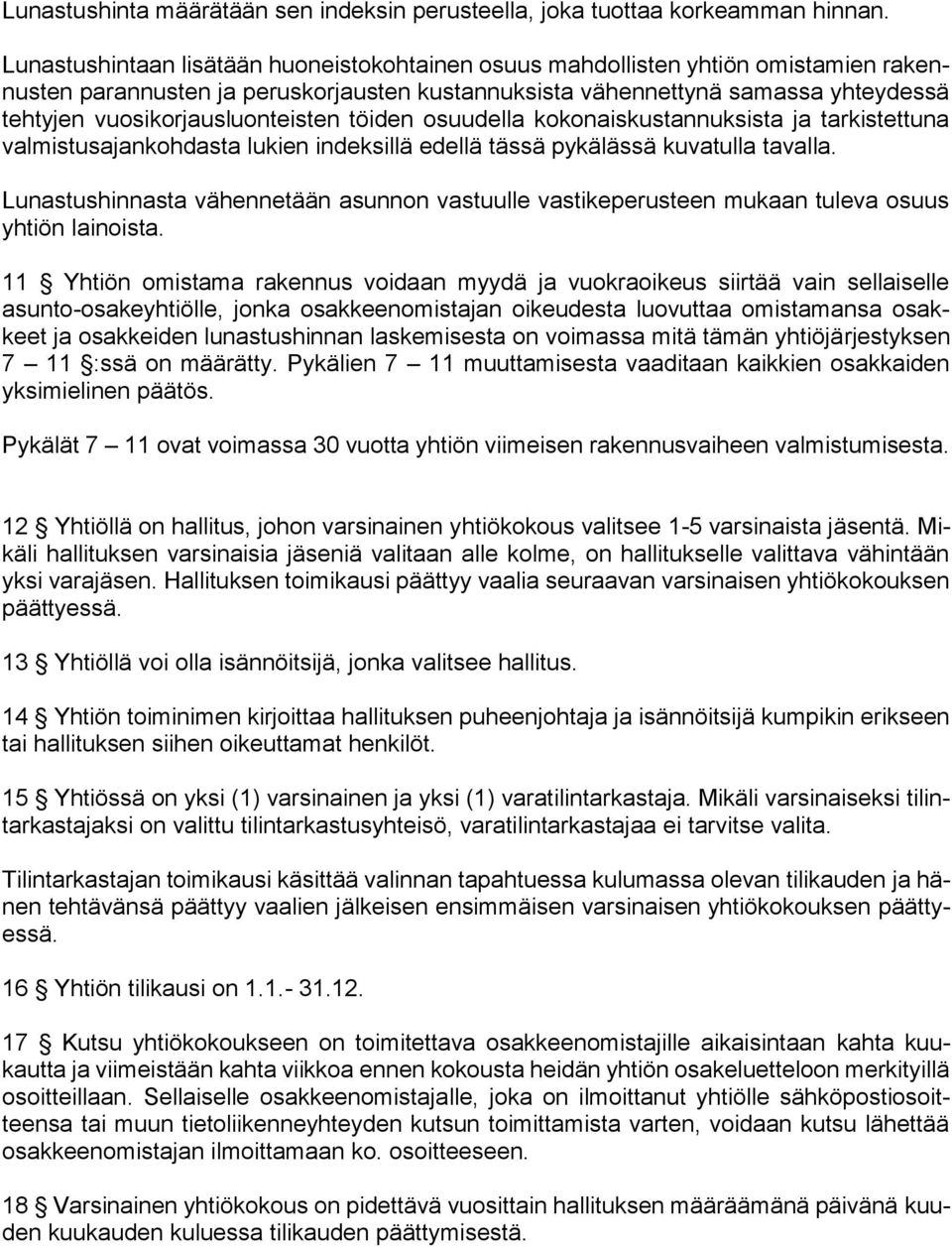 vuosikorjausluonteisten töiden osuudella kokonaiskustannuksista ja tarkistettuna valmistusajankohdasta lukien indeksillä edellä tässä pykälässä kuvatulla tavalla.