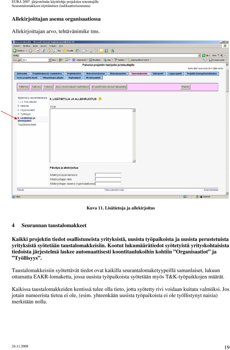 Kootut lukumäärätiedot syötetyistä yrityskohtaisista tiedoista järjestelmä laskee automaattisesti koontitaulukoihin kohtiin Organisaatiot ja Työllisyys.