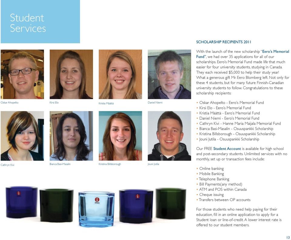 Not only for these 4 students, but for many future Finnish-Canadian university students to follow.