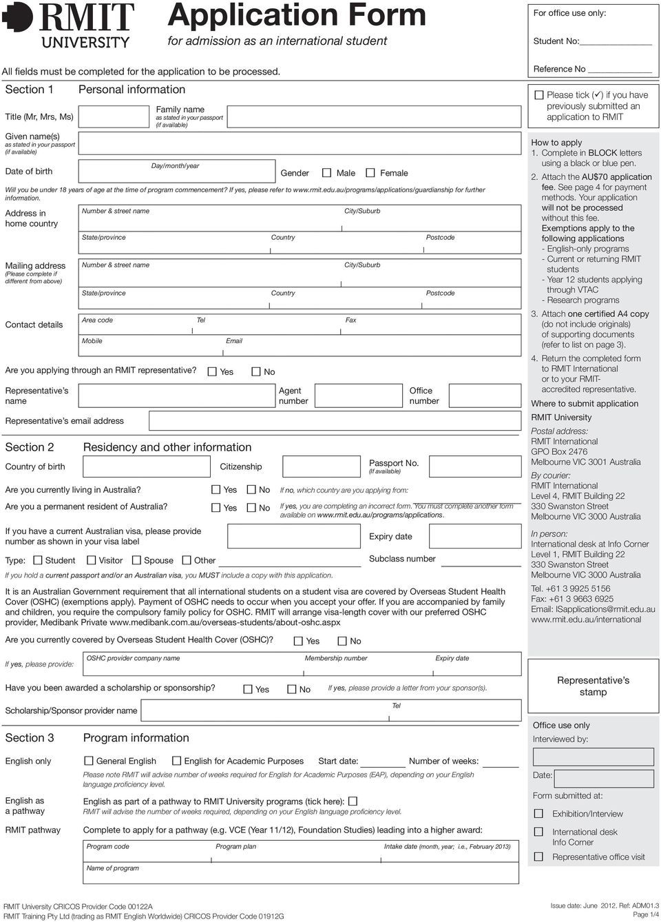 Male Female Will you be under 18 years of age at the time of program commencement? If yes, please refer to www.rmit.edu.au/programs/applications/guardianship for further information.