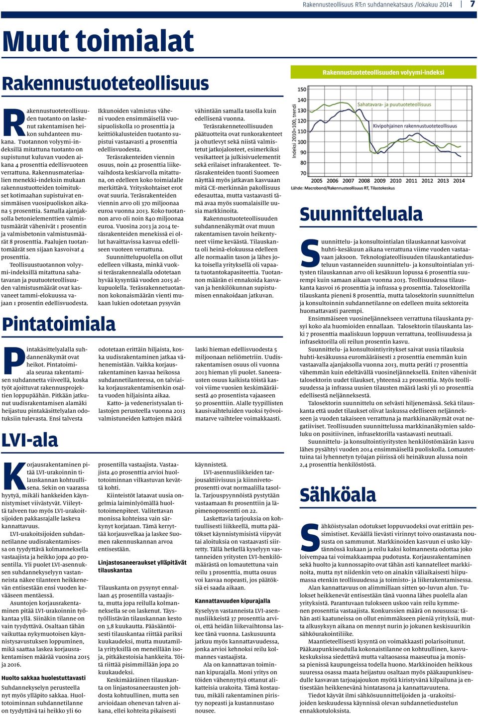 Rakennusmateriaalien menekki-indeksin mukaan rakennustuotteiden toimitukset kotimaahan supistuivat ensimmäisen vuosipuoliskon aikana 5 prosenttia.