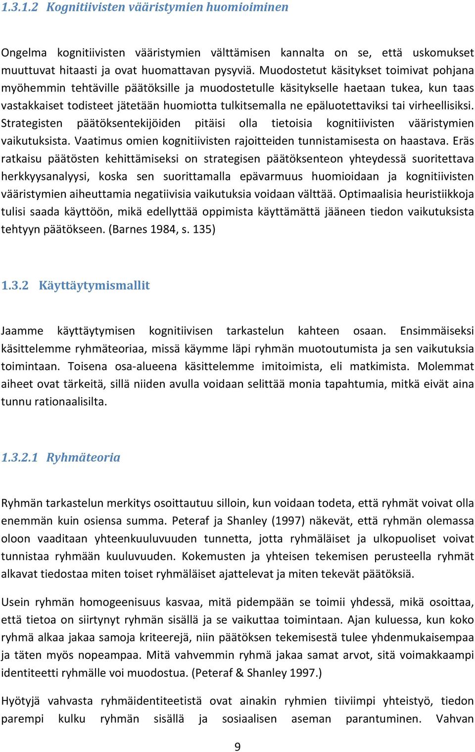 epäluotettaviksi tai virheellisiksi. Strategisten päätöksentekijöiden pitäisi olla tietoisia kognitiivisten vääristymien vaikutuksista.