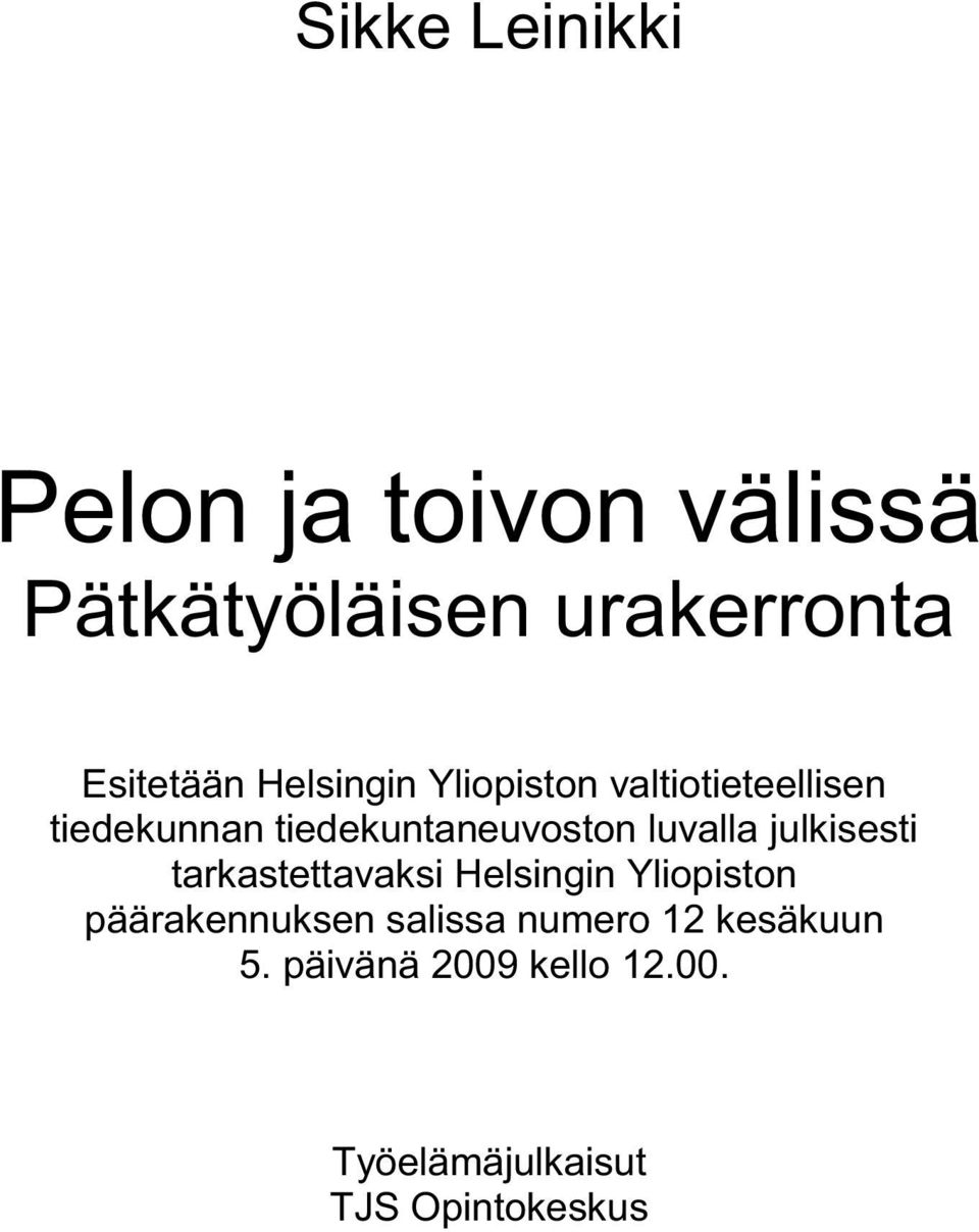 luvalla julkisesti tarkastettavaksi Helsingin Yliopiston päärakennuksen