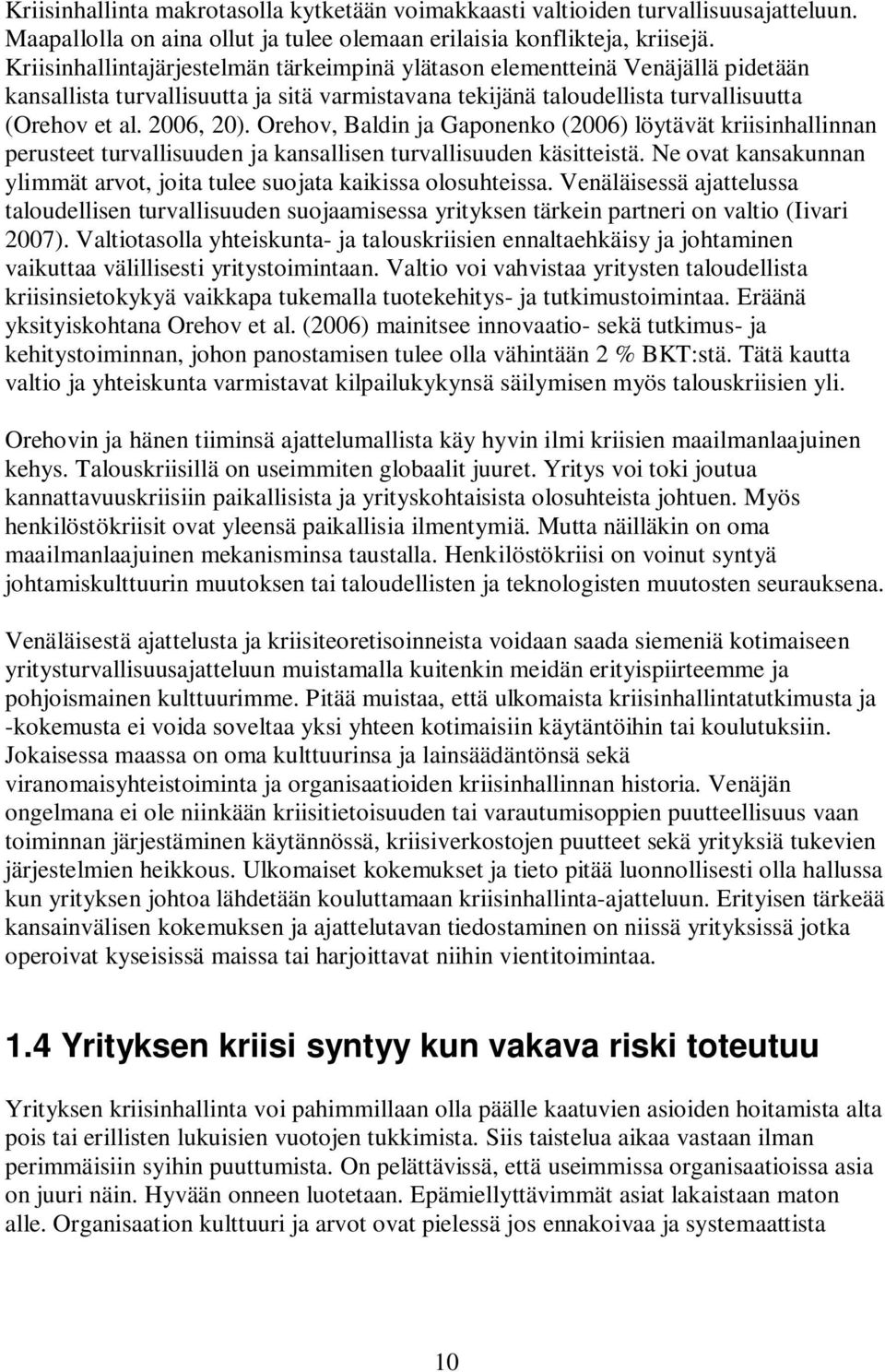 Orehov, Baldin ja Gaponenko (2006) löytävät kriisinhallinnan perusteet turvallisuuden ja kansallisen turvallisuuden käsitteistä.