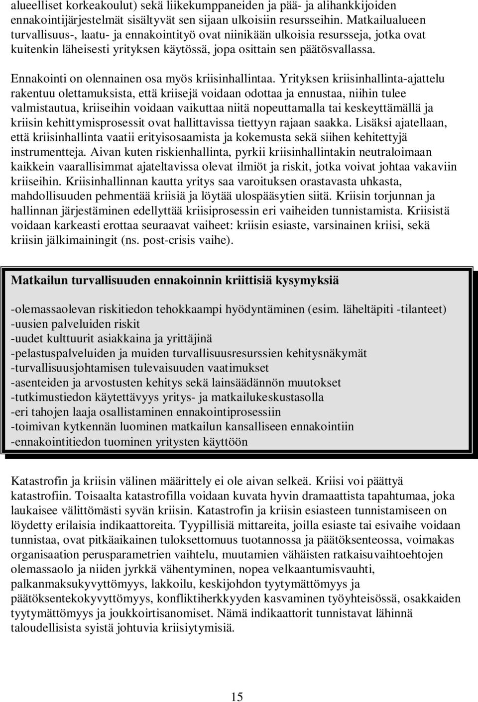 Ennakointi on olennainen osa myös kriisinhallintaa.