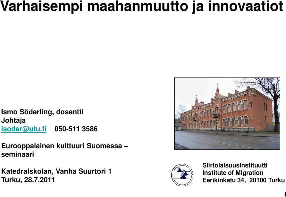 fi 050-511 3586 Eurooppalainen kulttuuri Suomessa seminaari