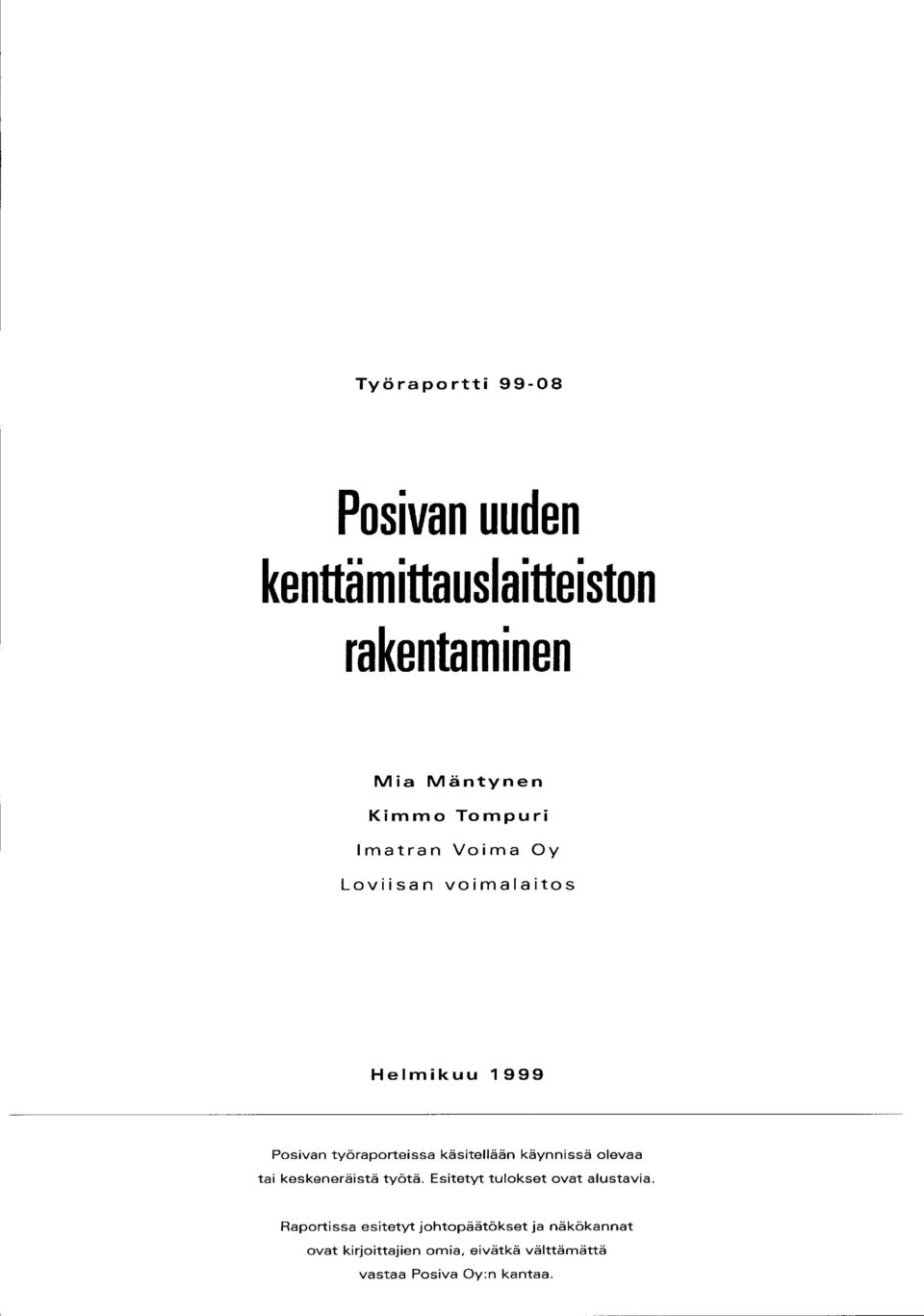 käynnissä olevaa tai keskeneräistä työtä. Esitetyt tulokset ovat alustavia.