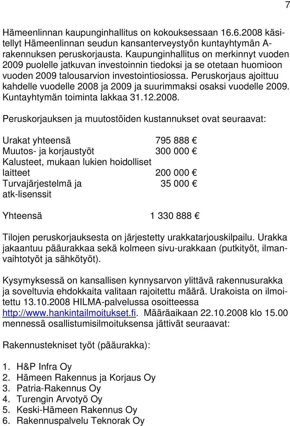 Peruskorjaus ajoittuu kahdelle vuodelle 2008 