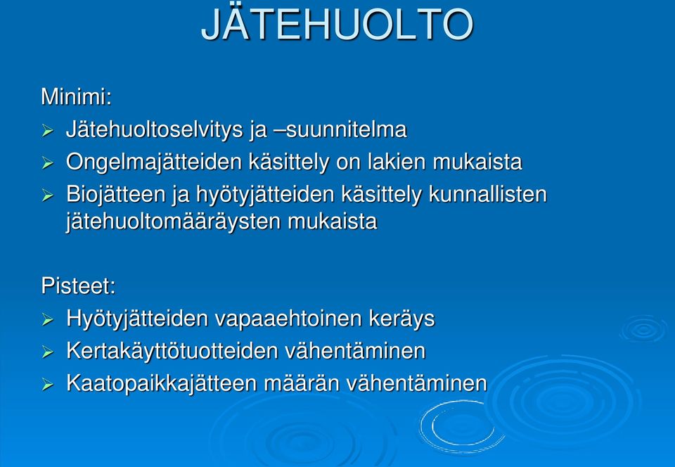 kunnallisten jätehuoltomääräysten mukaista Pisteet: Hyötyjätteiden