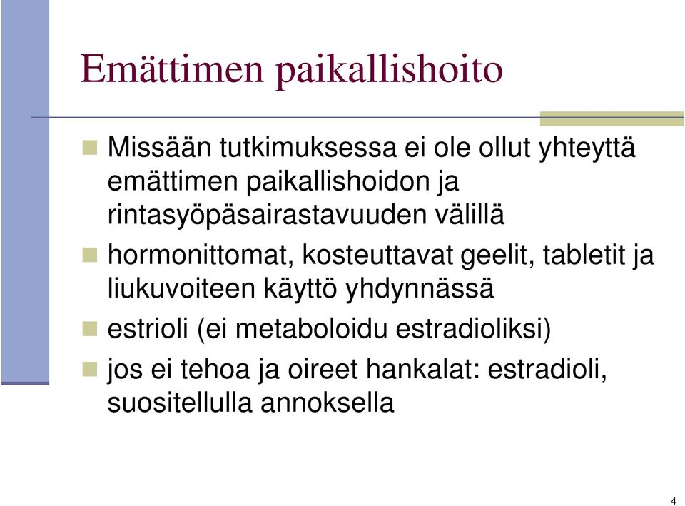 geelit, tabletit ja liukuvoiteen käyttö yhdynnässä estrioli (ei metaboloidu