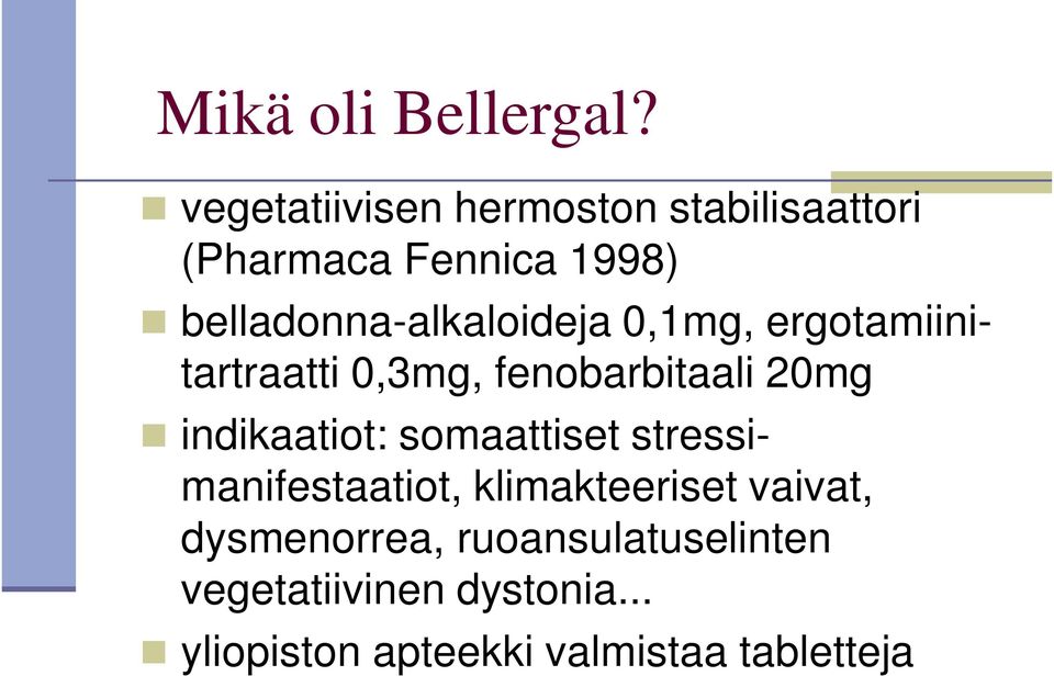 belladonna-alkaloideja 0,1mg, ergotamiinitartraatti 0,3mg, fenobarbitaali 20mg