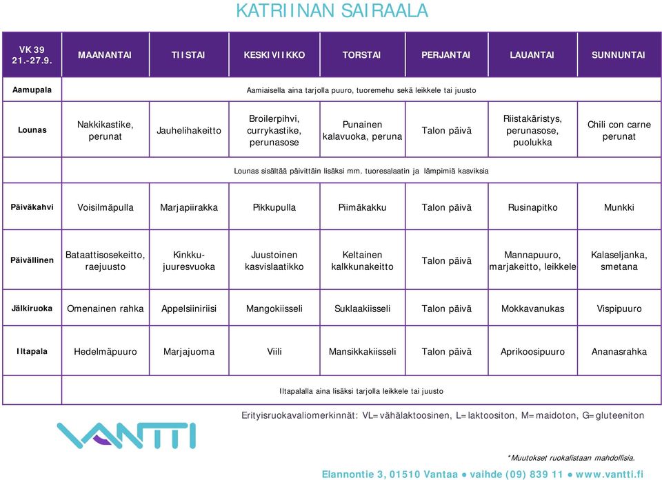 Nakkikastike, Jauhelihakeitto Broilerpihvi, currykastike, Punainen kalavuoka, peruna Talon päivä Riistakäristys,, puolukka Chili con carne