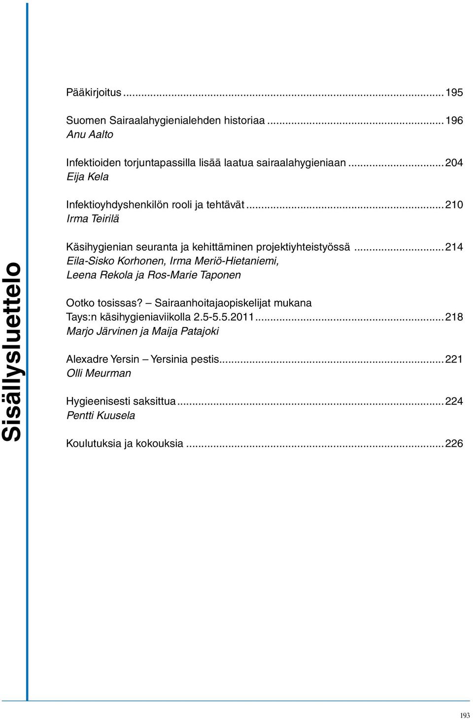 ..214 Eila-Sisko Korhonen, Irma Meriö-Hietaniemi, Leena Rekola ja Ros-Marie Taponen Ootko tosissas?