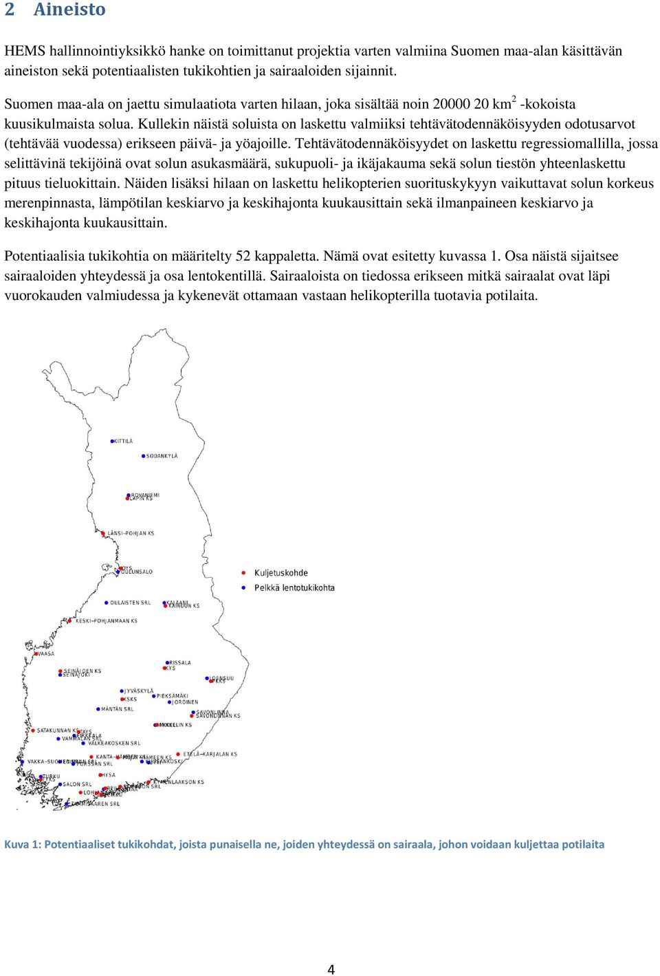 Kullekin näistä soluista on laskettu valmiiksi tehtävätodennäköisyyden odotusarvot (tehtävää vuodessa) erikseen päivä- ja yöajoille.