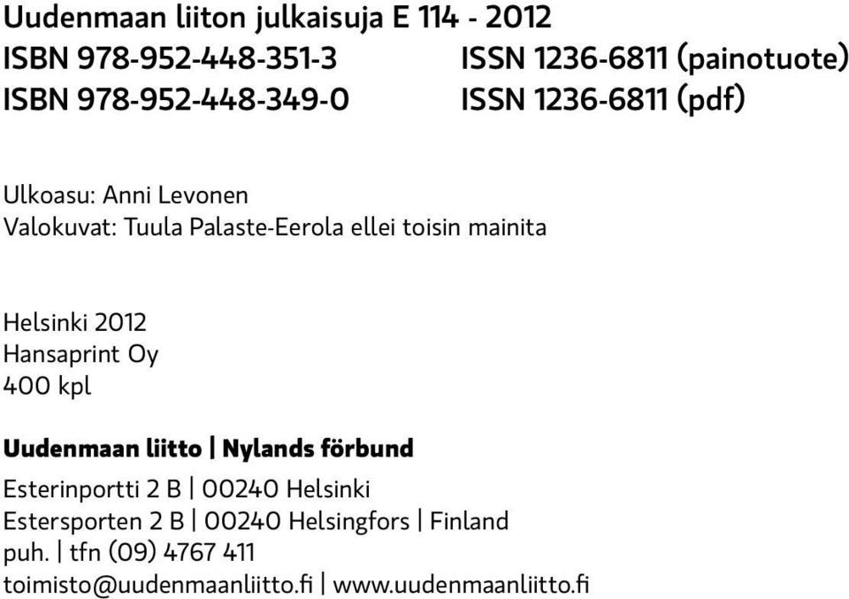 mainita Helsinki 2012 Hansaprint Oy 400 kpl Uudenmaan liitto Nylands förbund Esterinportti 2 B 00240