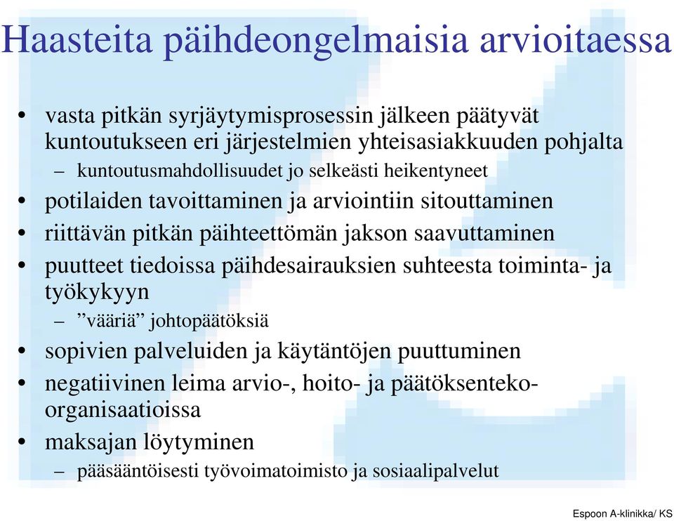 jakson saavuttaminen puutteet tiedoissa päihdesairauksien suhteesta toiminta- ja työkykyyn vääriä johtopäätöksiä sopivien palveluiden ja