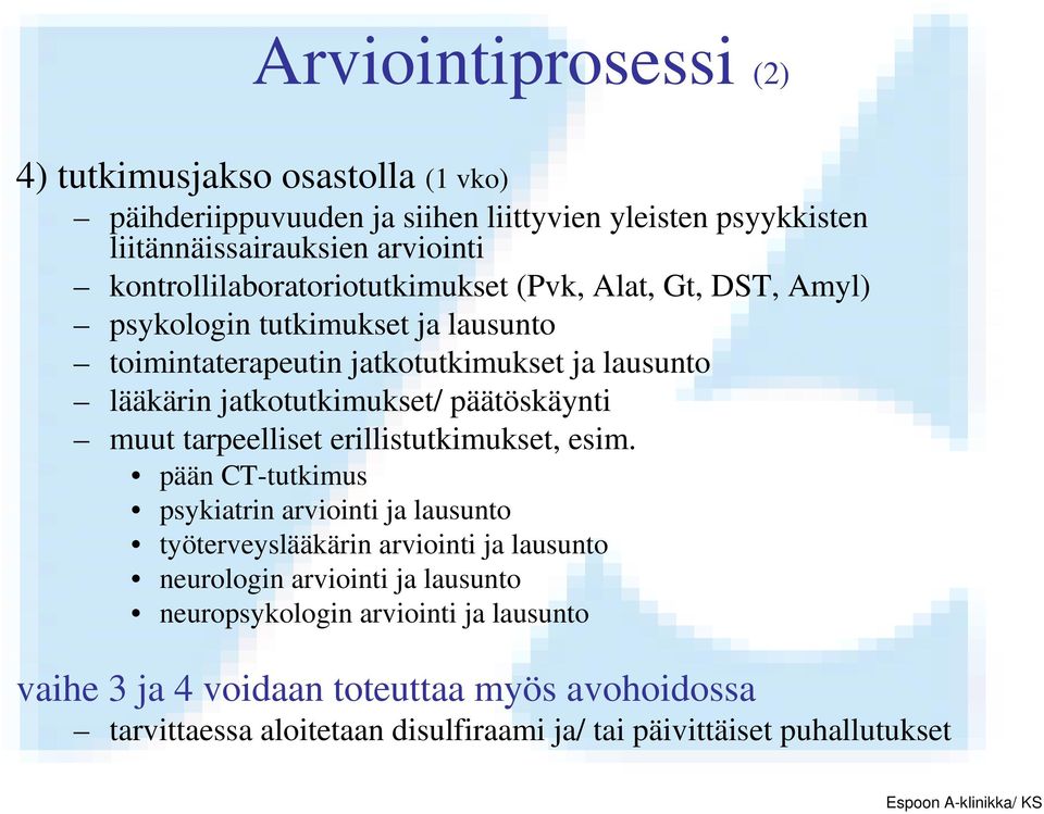 jatkotutkimukset/ päätöskäynti muut tarpeelliset erillistutkimukset, esim.