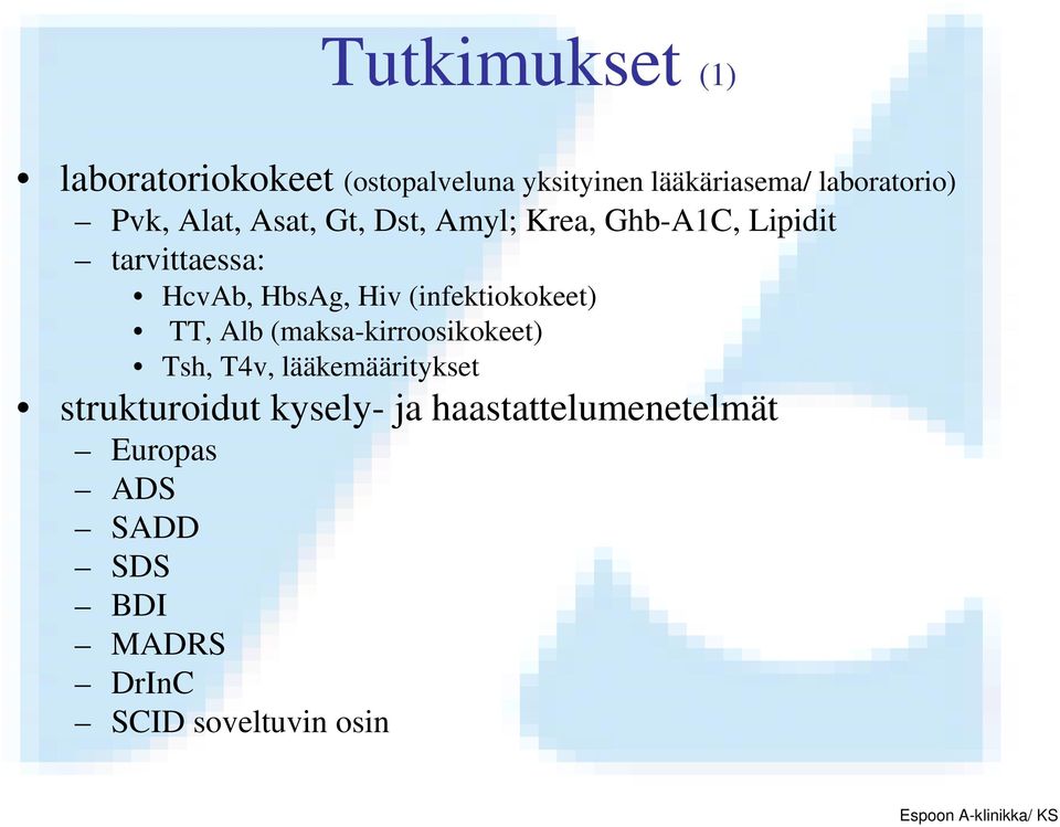 (infektiokokeet) TT, Alb (maksa-kirroosikokeet) Tsh, T4v, lääkemääritykset strukturoidut