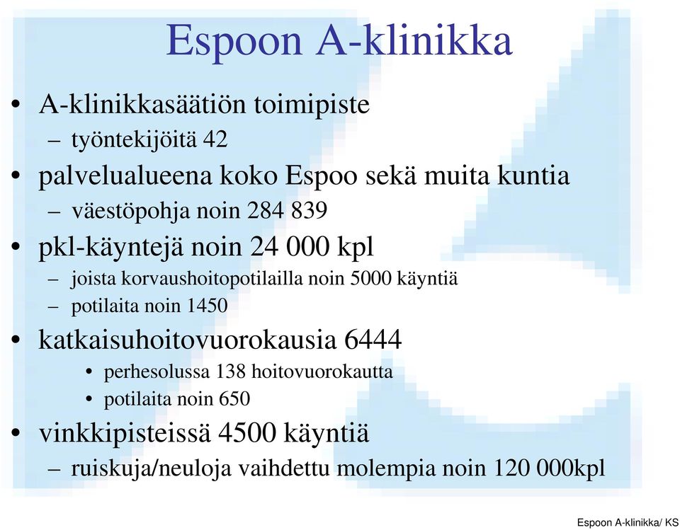 noin 5000 käyntiä potilaita noin 1450 katkaisuhoitovuorokausia 6444 perhesolussa 138