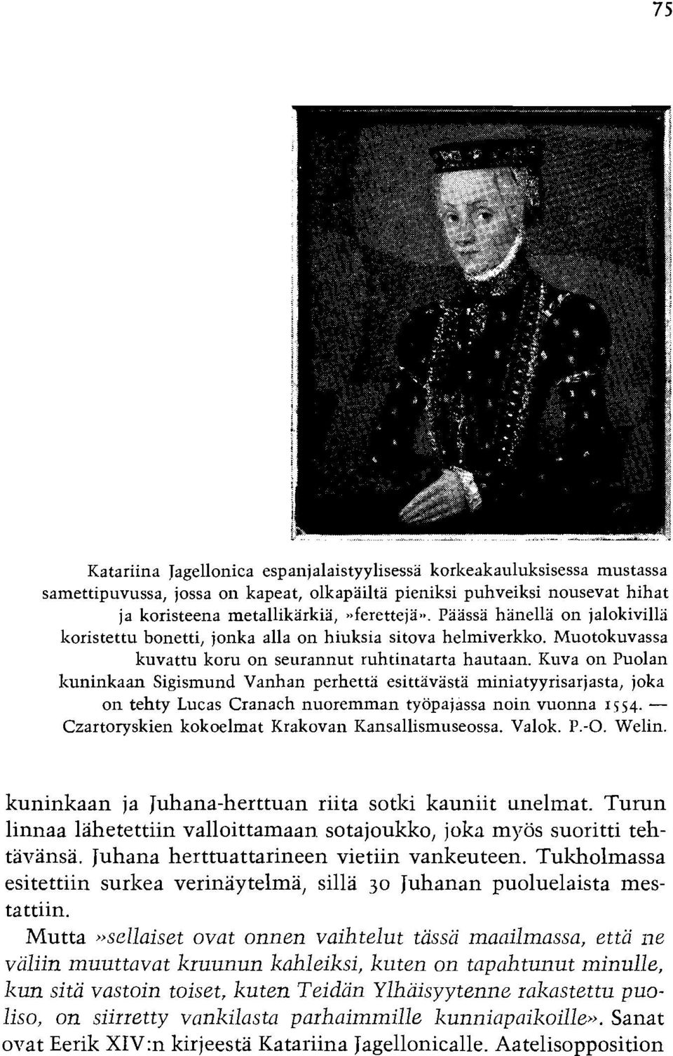 Kuva on Puolan Icuninkaan Sigismund Vanhan perhetti esittavasta miniatyyrisarjasta, joka on tehty Lucas Cranach nuoremman tyopajassa noin vuonna 1754.