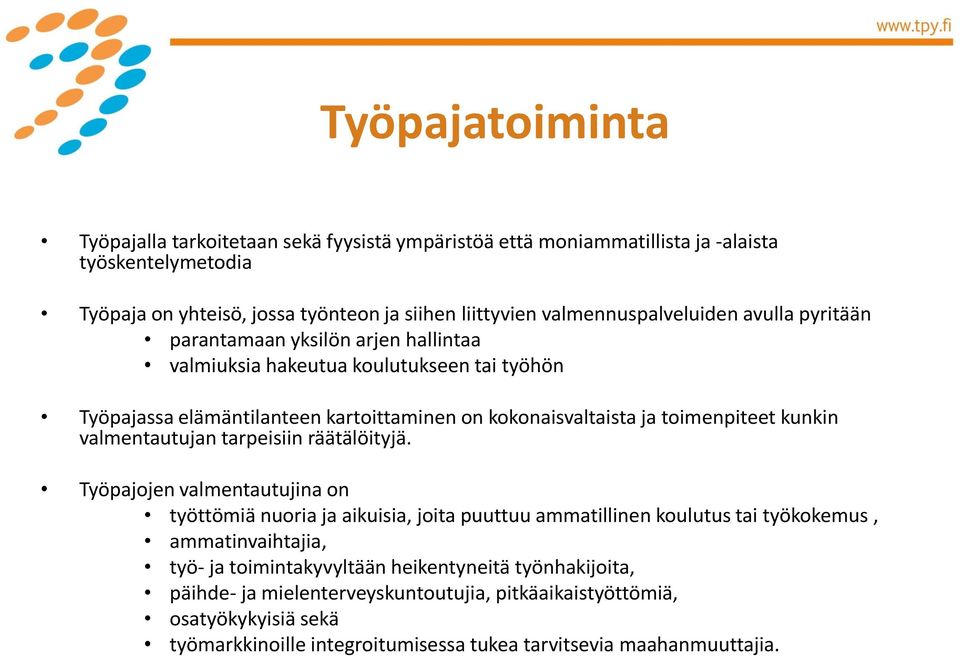 toimenpiteet kunkin valmentautujan tarpeisiin räätälöityjä.