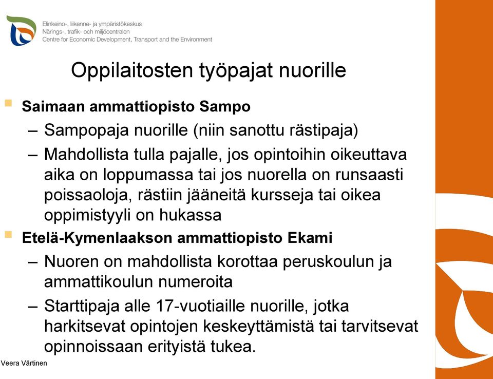 oikea oppimistyyli on hukassa Etelä-Kymenlaakson ammattiopisto Ekami Nuoren on mahdollista korottaa peruskoulun ja ammattikoulun