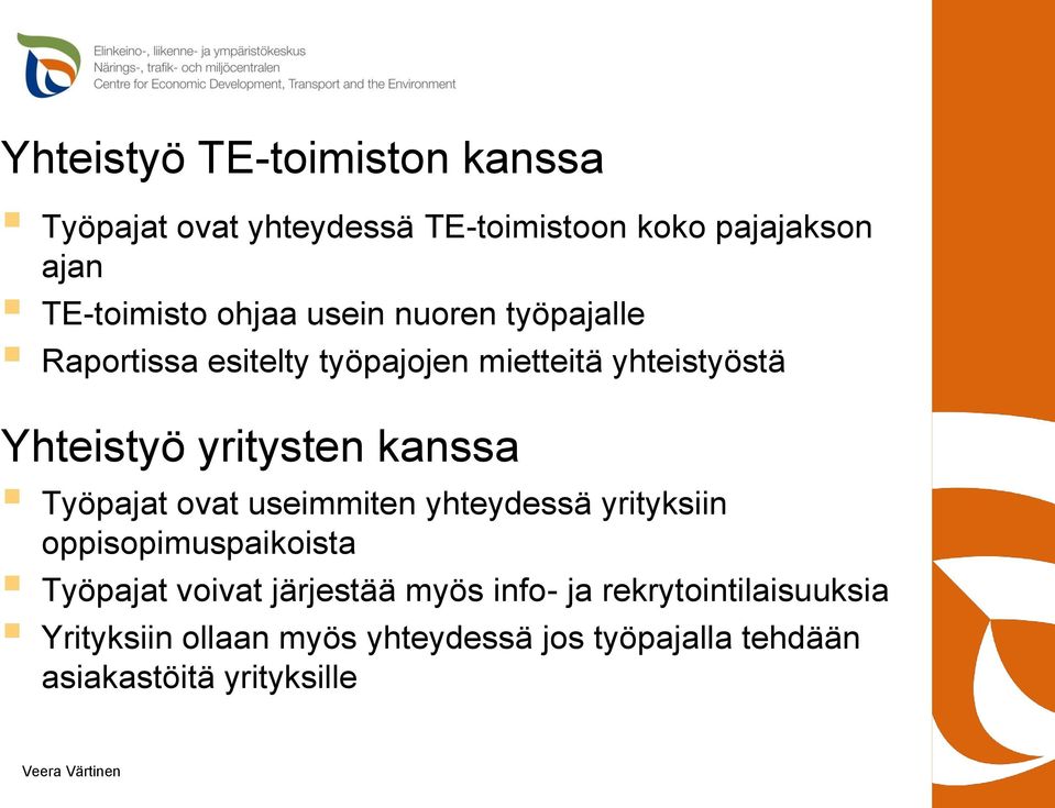 kanssa Työpajat ovat useimmiten yhteydessä yrityksiin oppisopimuspaikoista Työpajat voivat järjestää myös