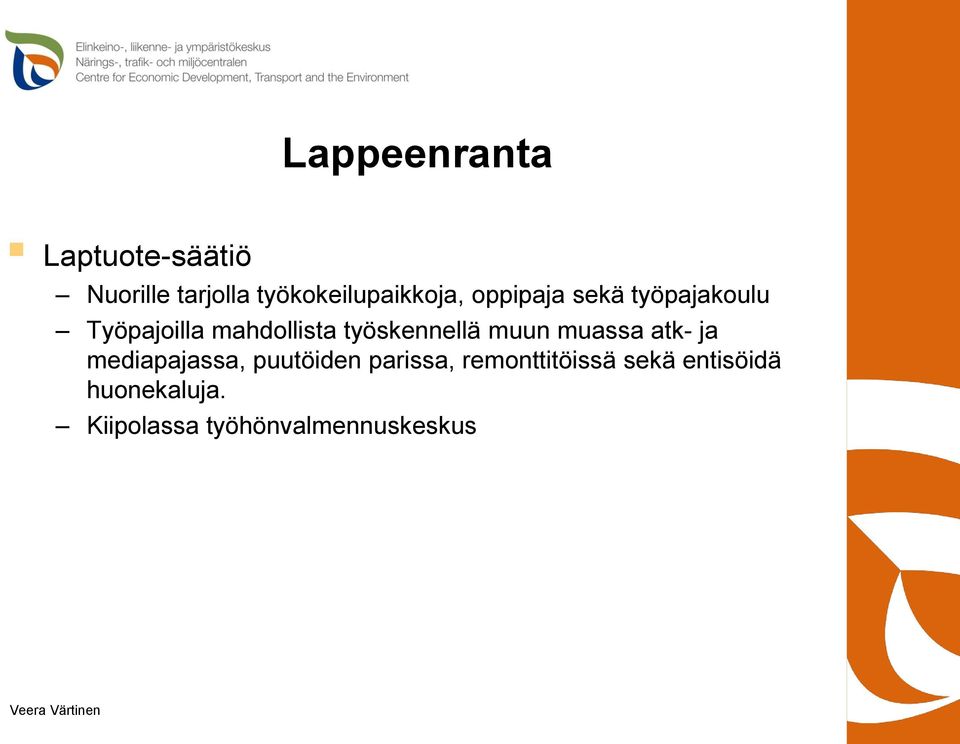 mahdollista työskennellä muun muassa atk- ja mediapajassa,