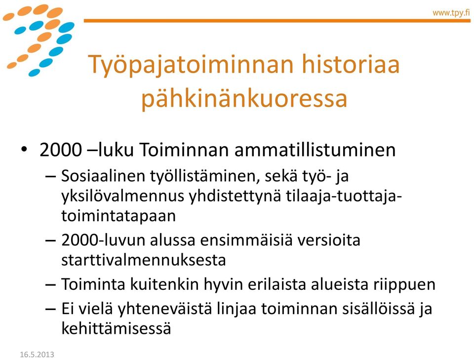 2000-luvun alussa ensimmäisiä versioita starttivalmennuksesta Toiminta kuitenkin hyvin