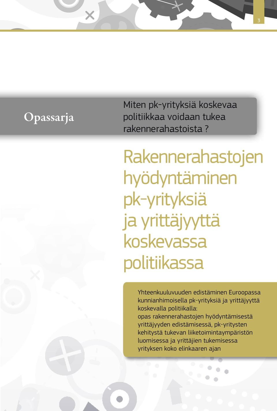 Euroopassa kunnianhimoisella pk-yrityksiä ja yrittäjyyttä koskevalla politiikalla: opas rakennerahastojen