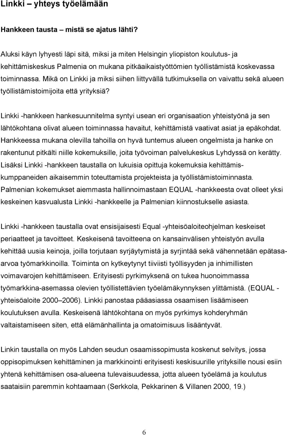 Mikä on Linkki ja miksi siihen liittyvällä tutkimuksella on vaivattu sekä alueen työllistämistoimijoita että yrityksiä?