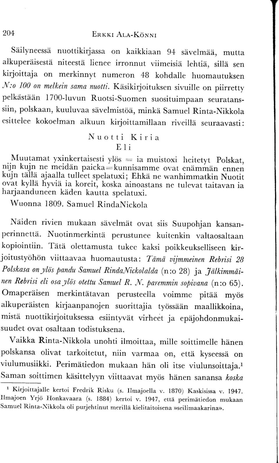 Kiisikirjoituksen sivuille on piirretty pelkiistzidn 1700-luvun Ruotsi-Suomen suosituimpaan seuratanssiin, polska vn, kuulu vaa sdvelmistod, minkei Samuel Rinta-Nikkola esittelee kokoelman alkuun