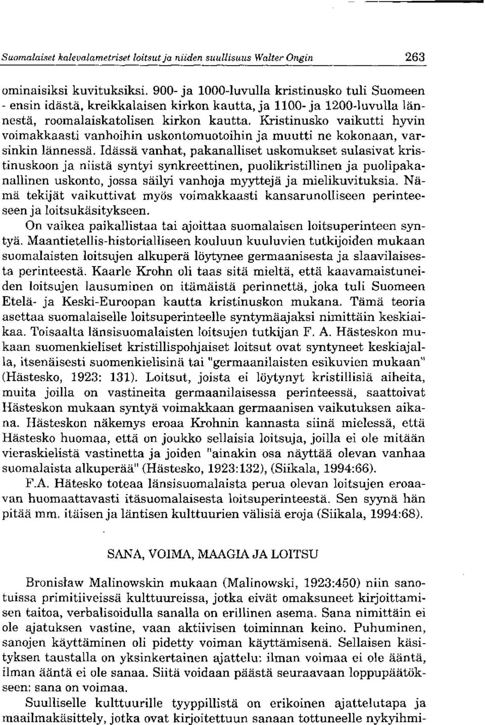 Kristinusko vaikutti hyvin yoimakkaasti yanłioihin uskontomuotoihin ja muutti ne kokonaan, yarsinkin lannessa.