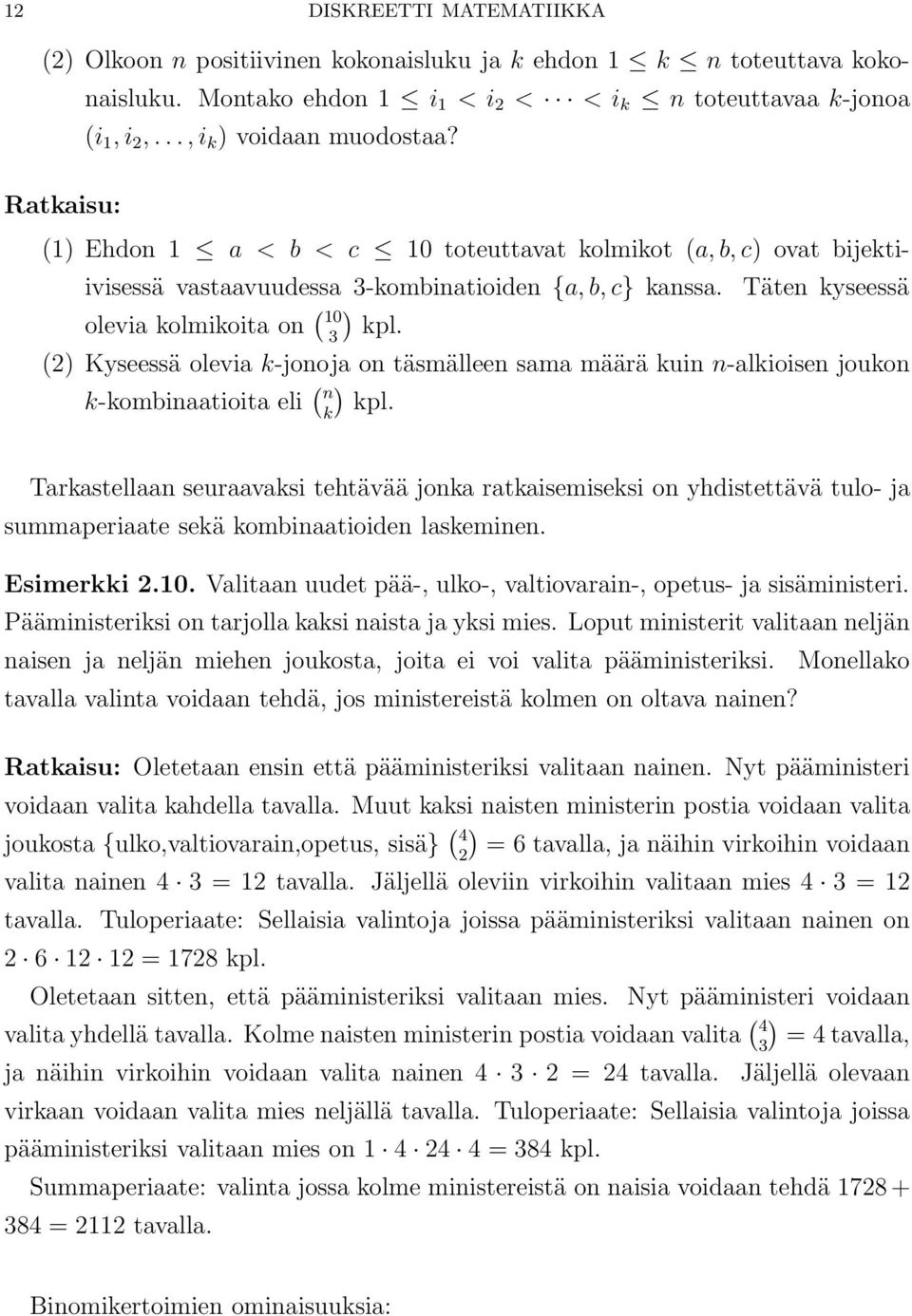 (2 Kyseessä olevia k-jonoja on täsmälleen sama määrä kuin n-alkioisen joukon k-kombinaatioita eli ( n k kpl.