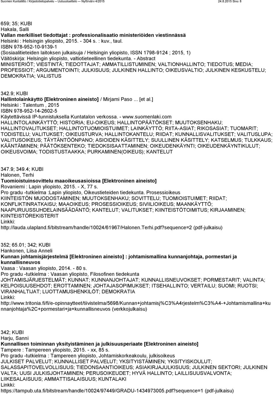 ISBN 978-952-10-9139-1 (Sosiaalitieteiden laitoksen julkaisuja / Helsingin yliopisto, ISSN 1798-9124 ; 2015, 1) Väitöskirja: Helsingin yliopisto, valtiotieteellinen tiedekunta.